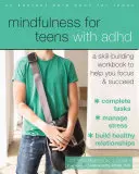 Achtsamkeit für Teenager mit ADHS: Ein Arbeitsbuch zum Aufbau von Fähigkeiten, das Ihnen hilft, sich zu konzentrieren und erfolgreich zu sein - Mindfulness for Teens with ADHD: A Skill-Building Workbook to Help You Focus and Succeed