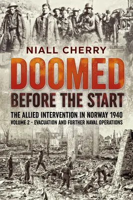 Von Anfang an dem Untergang geweiht - Die alliierte Intervention in Norwegen 1940, Band 2: Evakuierung und weitere Marineoperationen - Doomed Before the Start - The Allied Intervention in Norway 1940, Volume 2: Evacuation and Further Naval Operations