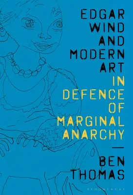Edgar Wind und die moderne Kunst: Zur Verteidigung der marginalen Anarchie - Edgar Wind and Modern Art: In Defence of Marginal Anarchy