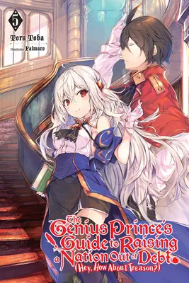 Der Leitfaden des genialen Prinzen, um eine Nation aus den Schulden zu holen (Hey, wie wär's mit Verrat?), Bd. 5 (Light Novel) - The Genius Prince's Guide to Raising a Nation Out of Debt (Hey, How about Treason?), Vol. 5 (Light Novel)