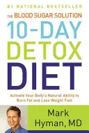 Die 10-Tage-Detox-Diät zur Blutzuckerentgiftung: Aktivieren Sie die natürliche Fähigkeit Ihres Körpers, Fett zu verbrennen und schnell Gewicht zu verlieren - The Blood Sugar Solution 10-Day Detox Diet: Activate Your Body's Natural Ability to Burn Fat and Lose Weight Fast