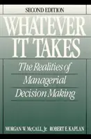 Was immer nötig ist - Die Realitäten der Entscheidungsfindung von Managern - Whatever it Takes - The Realities of Managerial Decision Making