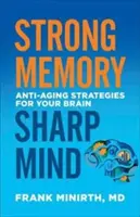 Starkes Gedächtnis, scharfer Verstand: Anti-Aging-Strategien für Ihr Gehirn - Strong Memory, Sharp Mind: Anti-Aging Strategies for Your Brain