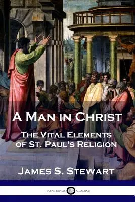 Ein Mann in Christus: Die wesentlichen Elemente der Religion des Paulus - A Man in Christ: The Vital Elements of St. Paul's Religion