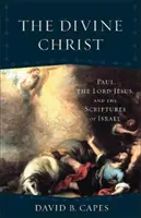 Der göttliche Christus: Paulus, der Herr Jesus und die heiligen Schriften Israels - The Divine Christ: Paul, the Lord Jesus, and the Scriptures of Israel
