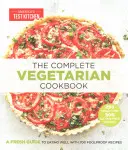 Das komplette vegetarische Kochbuch: Ein frischer Leitfaden für eine gesunde Ernährung mit 700 kinderleichten Rezepten - The Complete Vegetarian Cookbook: A Fresh Guide to Eating Well with 700 Foolproof Recipes