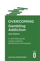 Spielsucht überwinden, 2. Auflage: Ein Leitfaden zur Selbsthilfe mit kognitiven Verhaltenstechniken - Overcoming Gambling Addiction, 2nd Edition: A Self-Help Guide Using Cognitive Behavioural Techniques