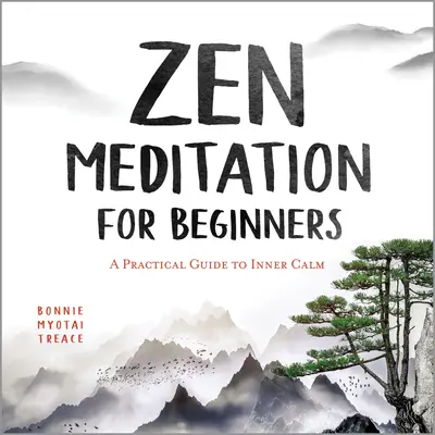 Zen-Meditation für Anfänger: Ein praktischer Leitfaden für innere Gelassenheit - Zen Meditation for Beginners: A Practical Guide to Inner Calm