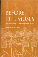 Vor den Musen: Eine Anthologie der akkadischen Literatur - Before the Muses: An Anthology of Akkadian Literature