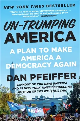 Un-Trumping America: Ein Plan, um Amerika wieder zu einer Demokratie zu machen - Un-Trumping America: A Plan to Make America a Democracy Again