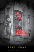 Auf der Flucht in Nazi-Berlin: Memoiren - On the Run in Nazi Berlin: A Memoir