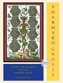 Pharmako/Gnosis, überarbeitet und aktualisiert: Pflanzenlehrer und der Weg des Giftes - Pharmako/Gnosis, Revised and Updated: Plant Teachers and the Poison Path