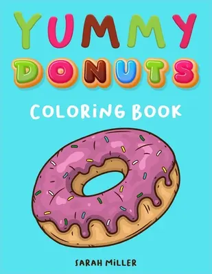 Yummy Donuts Malbuch: Ein lustiges, respektloses und leckeres Malbuch für Erwachsene, perfekt zur Entspannung und zum Stressabbau - Yummy Donuts Coloring Book: An Hilarious, Irreverent and Yummy coloring book for Adults perfect for relaxation and stress relief