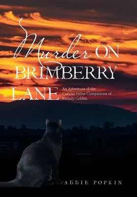Mord in der Brimberry Lane: Ein Abenteuer der kuriosen katzenartigen Gefährten von Melady Golden - Murder on Brimberry Lane: An Adventure of the Curious Feline Companions of Melady Golden
