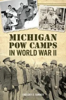 Michigans Kriegsgefangenenlager im Zweiten Weltkrieg - Michigan POW Camps in World War II
