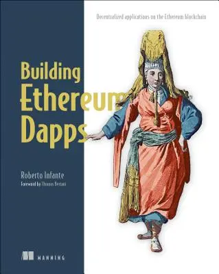 Ethereum Dapps bauen: Dezentralisierte Anwendungen auf der Ethereum-Blockchain - Building Ethereum Dapps: Decentralized Applications on the Ethereum Blockchain