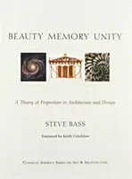 Schönes Gedächtnis - Einheit: Eine Theorie der Proportionen in der Architektur - Beauty Memory Unity: A Theory of Proportion in Architecture