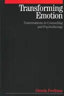 Emotionen verwandeln: Gesprächsführung in Beratung und Psychotherapie - Transforming Emotion: Conversations in Counselling and Psychotherapy