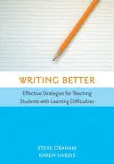 Besser schreiben: Effektive Strategien für den Unterricht von Schülern mit Lernschwierigkeiten - Writing Better: Effective Strategies for Teaching Students with Learning Difficulties