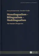 Monolingualismus - Zweisprachigkeit - Mehrsprachigkeit: Die Perspektive des Lehrers - Monolingualism - Bilingualism - Multilingualism: The Teacher's Perspective
