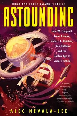 Erstaunlich: John W. Campbell, Isaac Asimov, Robert A. Heinlein, L. Ron Hubbard und das Goldene Zeitalter der Science Fiction - Astounding: John W. Campbell, Isaac Asimov, Robert A. Heinlein, L. Ron Hubbard, and the Golden Age of Science Fiction