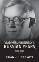 Vladimir Jabotinskys russische Jahre, 1900-1925 - Vladimir Jabotinsky's Russian Years, 1900-1925