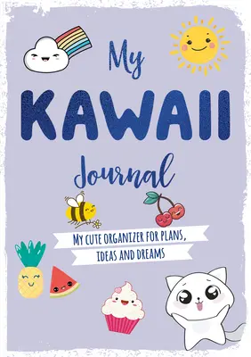 Mein Kawaii-Tagebuch: Mein niedlicher Organizer für Pläne, Ideen und Träume - My Kawaii Journal: My Cute Organizer for Plans, Ideas and Dreams