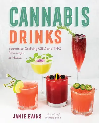 Cannabis-Getränke: Die Geheimnisse der Herstellung von CBD- und THC-Getränken zu Hause - Cannabis Drinks: Secrets to Crafting CBD and THC Beverages at Home