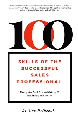 100 Skills of the Successful Sales Professional: Ihr Leitfaden für den Aufbau und die Verbesserung Ihrer Karriere - 100 Skills of the Successful Sales Professional: Your Guidebook to Establishing & Elevating Your Career