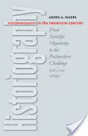 Historiographie im zwanzigsten Jahrhundert: Von der wissenschaftlichen Objektivität zur postmodernen Herausforderung - Historiography in the Twentieth Century: From Scientific Objectivity to the Postmodern Challenge