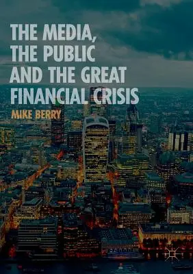 Die Medien, die Öffentlichkeit und die große Finanzkrise - The Media, the Public and the Great Financial Crisis