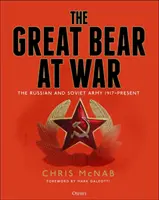 Der große Bär im Krieg: Die russische und sowjetische Armee, 1917 bis heute - The Great Bear at War: The Russian and Soviet Army, 1917-Present