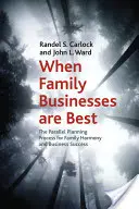 Wenn Familienunternehmen am besten sind: Der parallele Planungsprozess für Familienharmonie und Geschäftserfolg - When Family Businesses Are Best: The Parallel Planning Process for Family Harmony and Business Success