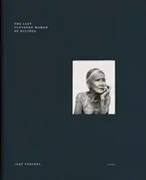 Jake Verzosa: Die letzten tätowierten Frauen von Kallinga: Steidl Buchpreis Asien 2017 - Jake Verzosa: The Last Tattooed Women of Kallinga: Steidl Book Award Asia 2017