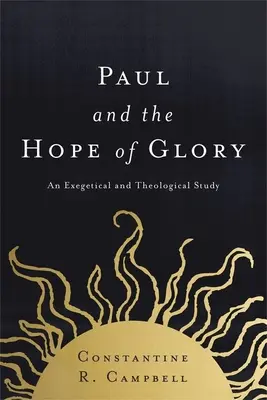 Paulus und die Hoffnung der Herrlichkeit: Eine exegetische und theologische Studie - Paul and the Hope of Glory: An Exegetical and Theological Study