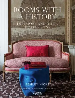 Räume mit Geschichte: Innenräume und ihre Inspirationen - Rooms with a History: Interiors and Their Inspirations