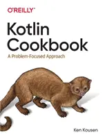 Kotlin Kochbuch: Ein problemorientierter Ansatz - Kotlin Cookbook: A Problem-Focused Approach
