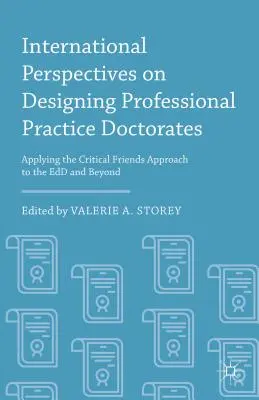 Internationale Perspektiven für die Gestaltung von Promotionen in der beruflichen Praxis: Die Anwendung des Critical Friends-Ansatzes auf die Edd und darüber hinaus - International Perspectives on Designing Professional Practice Doctorates: Applying the Critical Friends Approach to the Edd and Beyond