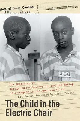 Das Kind auf dem elektrischen Stuhl: Die Hinrichtung von George Junius Stinney Jr. und die Entstehung einer Tragödie in den amerikanischen Südstaaten - The Child in the Electric Chair: The Execution of George Junius Stinney Jr. and the Making of a Tragedy in the American South