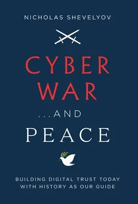 Cyber War...and Peace: Aufbau von digitalem Vertrauen heute mit der Geschichte als Leitfaden - Cyber War...and Peace: Building Digital Trust Today with History as Our Guide