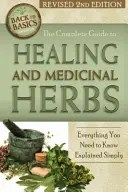 The Complete Guide to Growing Healing and Medicinal Herbs: Alles, was Sie wissen müssen, einfach erklärt, überarbeitete 2. - The Complete Guide to Growing Healing and Medicinal Herbs: Everything You Need to Know Explained Simply Revised 2nd Edition
