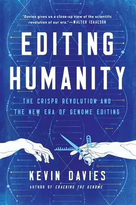 Die Bearbeitung der Menschheit: Die Crispr-Revolution und die neue Ära des Genome Editing - Editing Humanity: The Crispr Revolution and the New Era of Genome Editing