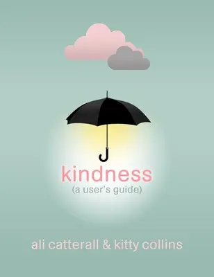 Kindness (A User's Guide) - Das perfekte Geschenk für sich selbst oder einen Freund - denn Freundlichkeit ist Macht - Kindness (A User's Guide) - The perfect gift for yourself or a friend - because Kindness is Power