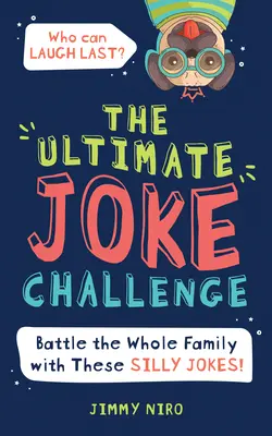 Die ultimative Witz-Herausforderung: Mit diesen albernen Witzen für Kinder kannst du die ganze Familie beim Spieleabend herausfordern! - The Ultimate Joke Challenge: Battle the Whole Family During Game Night with These Silly Jokes for Kids!