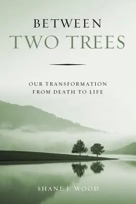 Zwischen zwei Bäumen: Unsere Verwandlung vom Tod zum Leben - Between Two Trees: Our Transformation from Death to Life