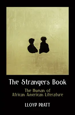 Das Buch der Fremden: Das Menschliche in der afroamerikanischen Literatur - The Strangers Book: The Human of African American Literature