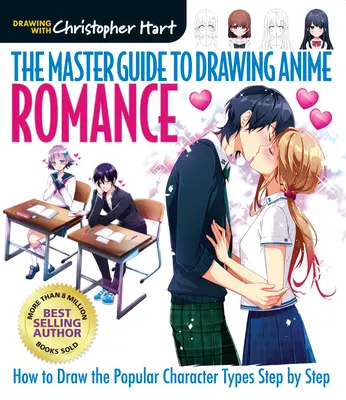 Der Meisterleitfaden zum Zeichnen von Anime: Romantik, 4: Beliebte Charaktertypen Schritt für Schritt zeichnen - The Master Guide to Drawing Anime: Romance, 4: How to Draw Popular Character Types Step by Step