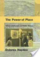 Die Macht des Ortes: Stadtlandschaften als öffentliche Geschichte - The Power of Place: Urban Landscapes as Public History