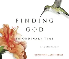 Gott finden in der gewöhnlichen Zeit - Finding God in Ordinary Time