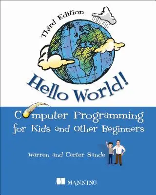 Hallo Welt! Ein komplettes Python-basiertes Computerprogrammier-Tutorial mit lustigen Illustrationen, Beispielen und praktischen Übungen. - Hello World!: A Complete Python-Based Computer Programming Tutorial with Fun Illustrations, Examples, and Hand-On Exercises.